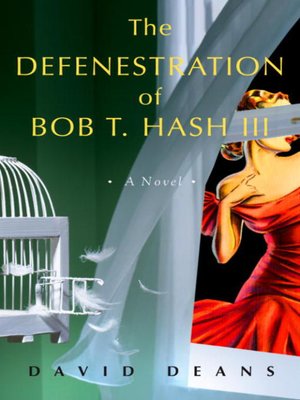 cover image of The Defenestration of Bob T. Hash III